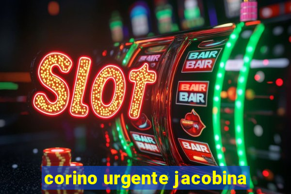 corino urgente jacobina